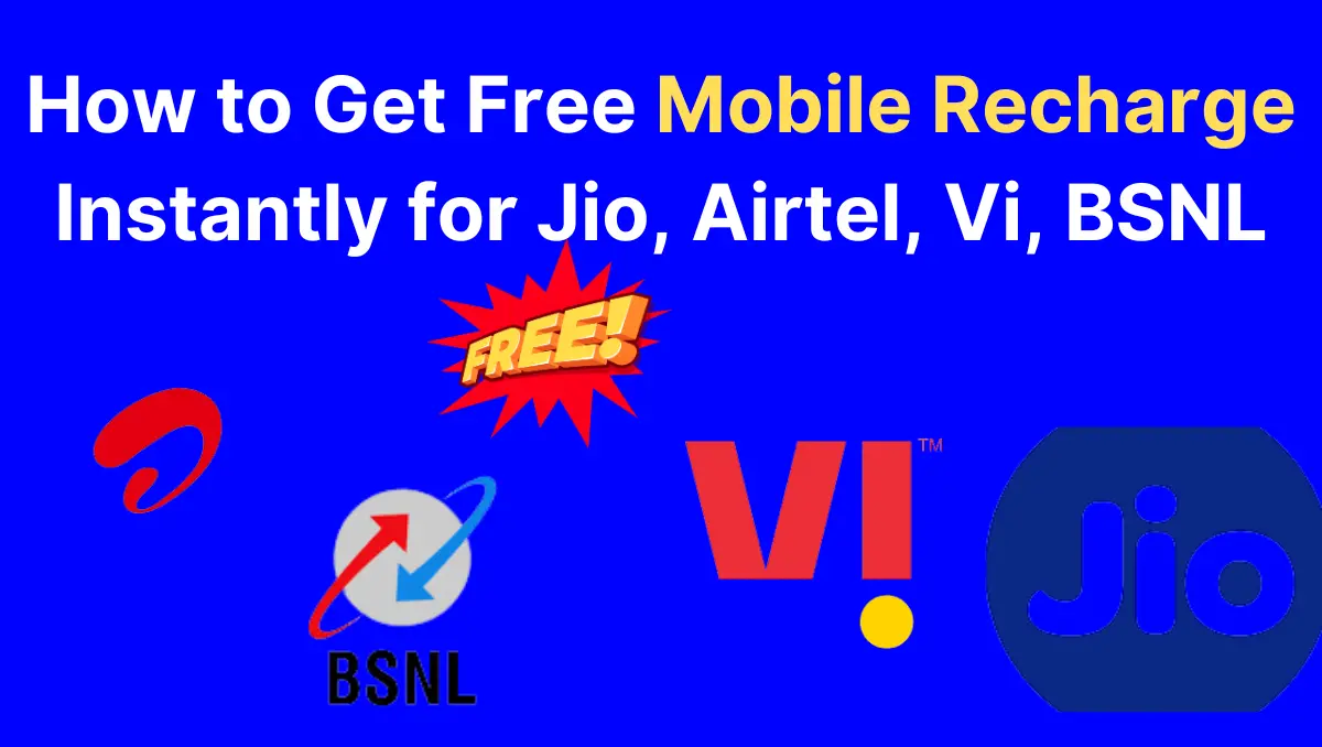 How to Get Free Mobile Recharge Instantly for Jio, Airtel, Vi, BSNL